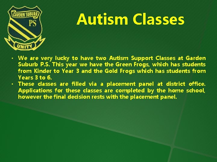 Autism Classes • We are very lucky to have two Autism Support Classes at