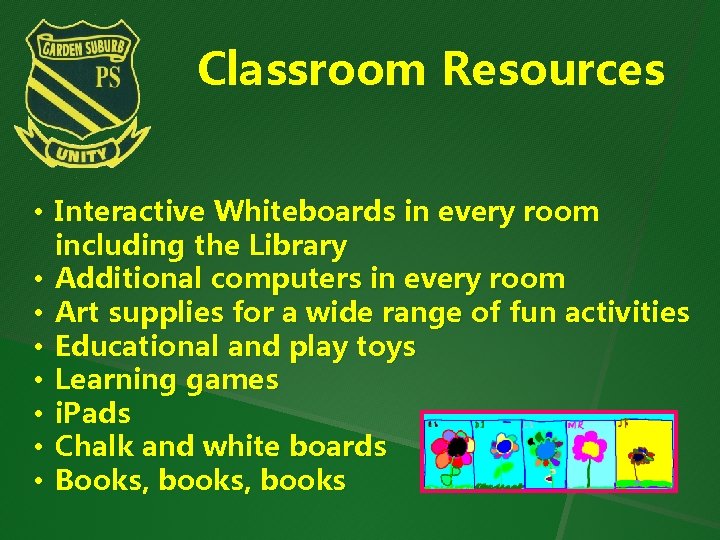 Classroom Resources • Interactive Whiteboards in every room including the Library • Additional computers