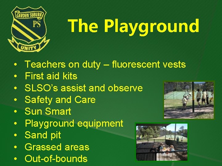 The Playground • • • Teachers on duty – fluorescent vests First aid kits