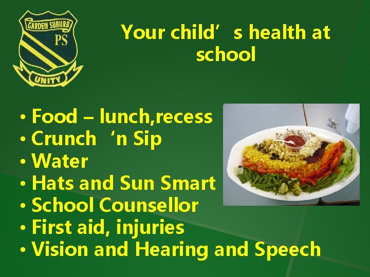 Your child’s health at school • Food – lunch, recess • Crunch‘n Sip •