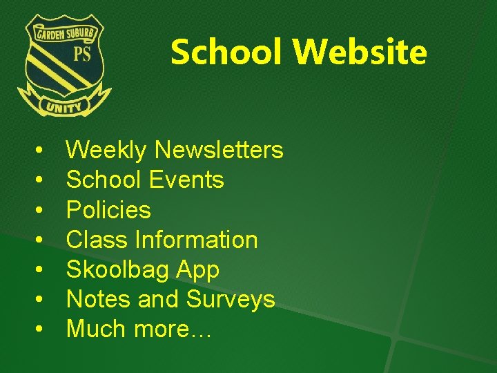 School Website • • Weekly Newsletters School Events Policies Class Information Skoolbag App Notes