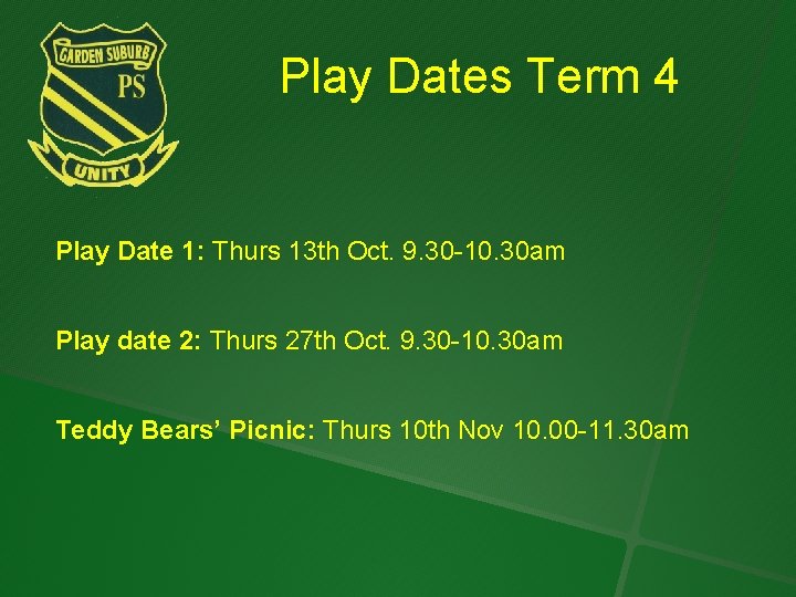 Play Dates Term 4 Play Date 1: Thurs 13 th Oct. 9. 30 -10.