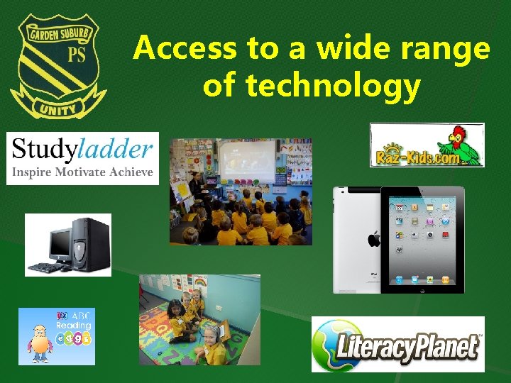Access to a wide range of technology 