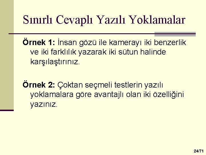 Sınırlı Cevaplı Yazılı Yoklamalar Örnek 1: İnsan gözü ile kamerayı iki benzerlik ve iki