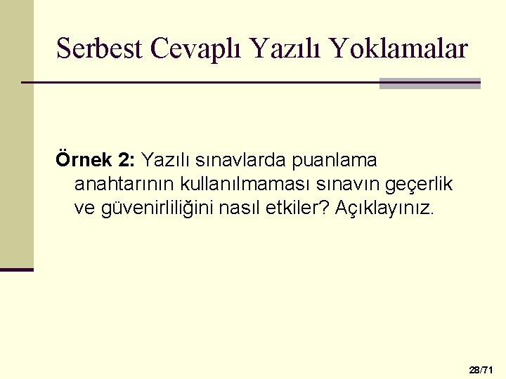 Serbest Cevaplı Yazılı Yoklamalar Örnek 2: Yazılı sınavlarda puanlama anahtarının kullanılmaması sınavın geçerlik ve