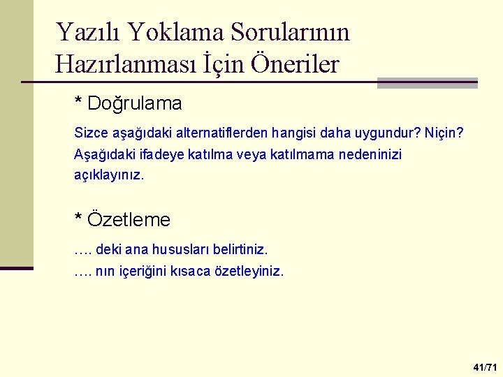 Yazılı Yoklama Sorularının Hazırlanması İçin Öneriler * Doğrulama Sizce aşağıdaki alternatiflerden hangisi daha uygundur?