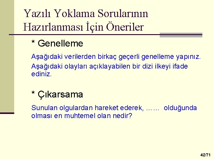 Yazılı Yoklama Sorularının Hazırlanması İçin Öneriler * Genelleme Aşağıdaki verilerden birkaç geçerli genelleme yapınız.