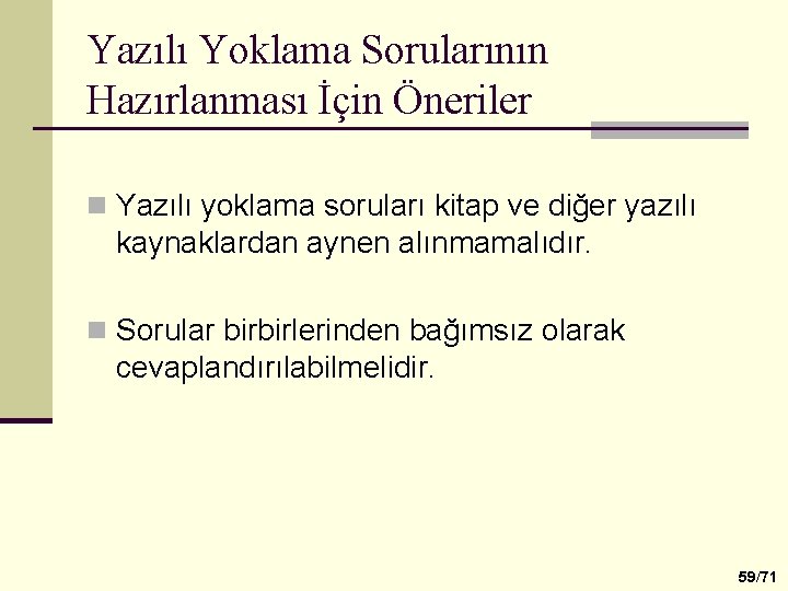 Yazılı Yoklama Sorularının Hazırlanması İçin Öneriler n Yazılı yoklama soruları kitap ve diğer yazılı