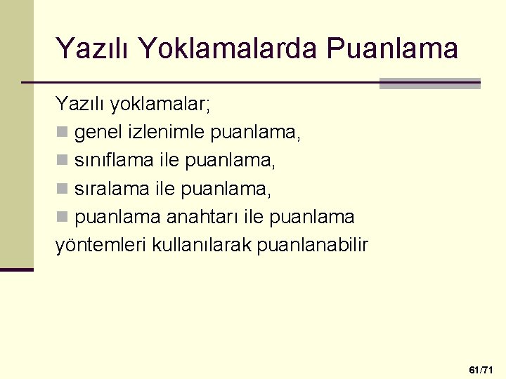 Yazılı Yoklamalarda Puanlama Yazılı yoklamalar; n genel izlenimle puanlama, n sınıflama ile puanlama, n