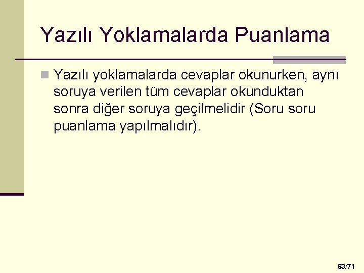 Yazılı Yoklamalarda Puanlama n Yazılı yoklamalarda cevaplar okunurken, aynı soruya verilen tüm cevaplar okunduktan