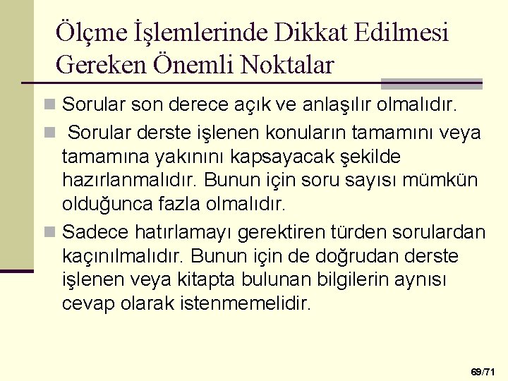 Ölçme İşlemlerinde Dikkat Edilmesi Gereken Önemli Noktalar n Sorular son derece açık ve anlaşılır