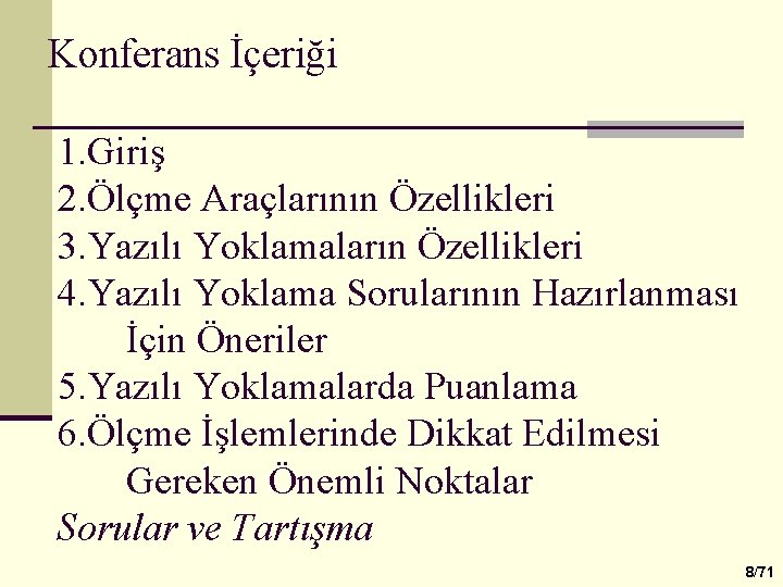 Konferans İçeriği 1. Giriş 2. Ölçme Araçlarının Özellikleri 3. Yazılı Yoklamaların Özellikleri 4. Yazılı