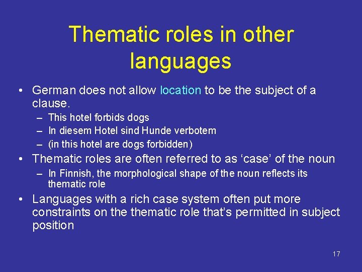 Thematic roles in other languages • German does not allow location to be the