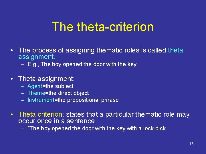 The theta-criterion • The process of assigning thematic roles is called theta assignment. –