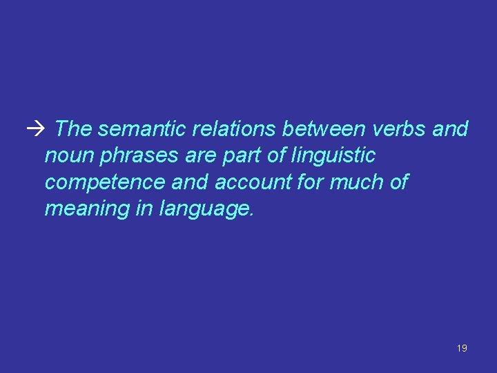  The semantic relations between verbs and noun phrases are part of linguistic competence