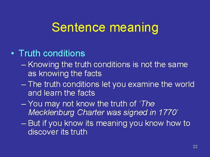 Sentence meaning • Truth conditions – Knowing the truth conditions is not the same