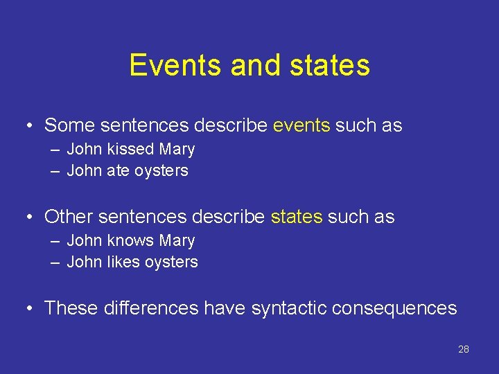 Events and states • Some sentences describe events such as – John kissed Mary