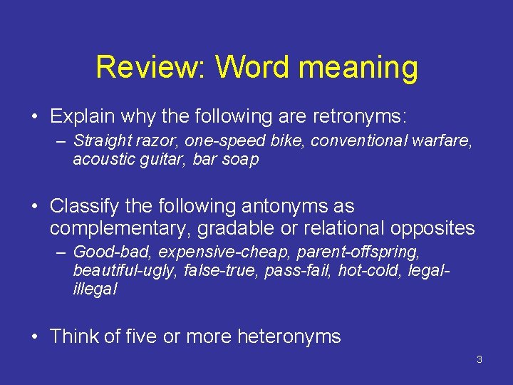 Review: Word meaning • Explain why the following are retronyms: – Straight razor, one-speed