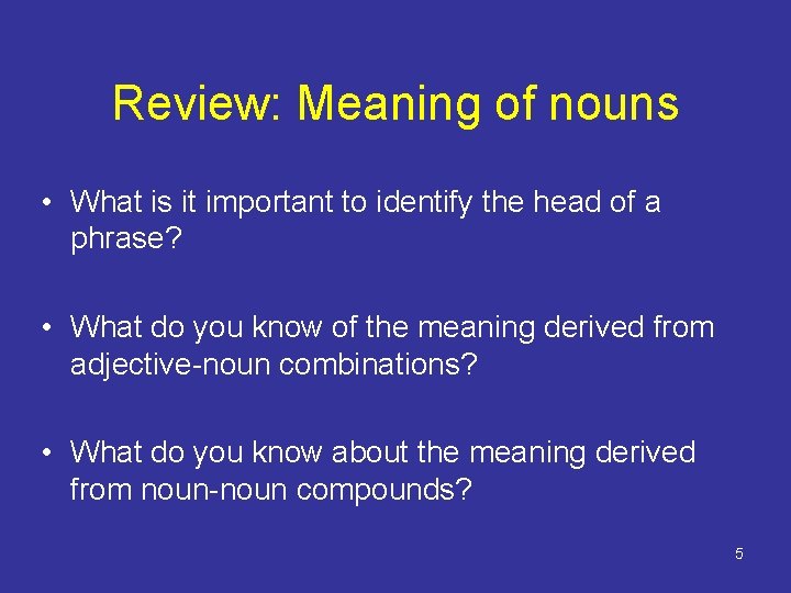 Review: Meaning of nouns • What is it important to identify the head of