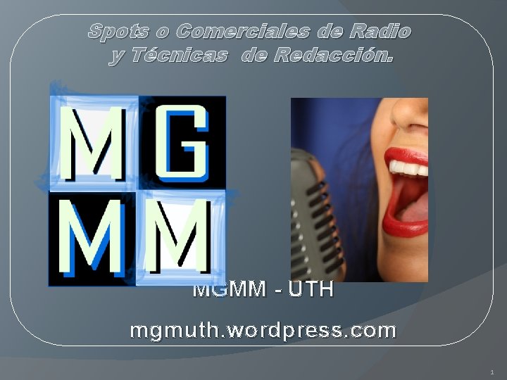 Spots o Comerciales de Radio y Técnicas de Redacción. MGMM - UTH mgmuth. wordpress.