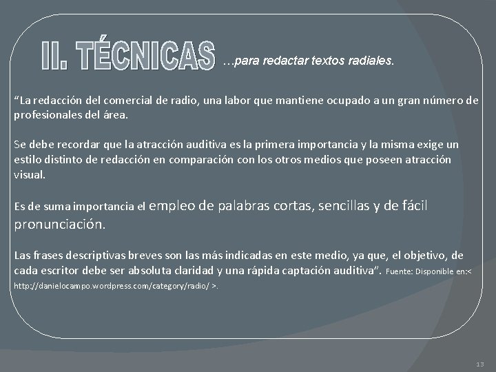 …para redactar textos radiales. “La redacción del comercial de radio, una labor que mantiene