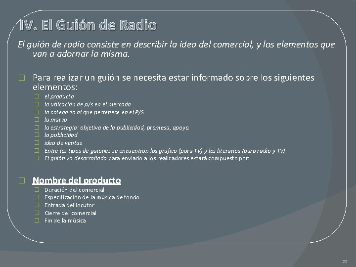 IV. El Guión de Radio El guión de radio consiste en describir la idea