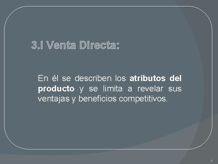 3. I Venta Directa: En él se describen los atributos del producto y se