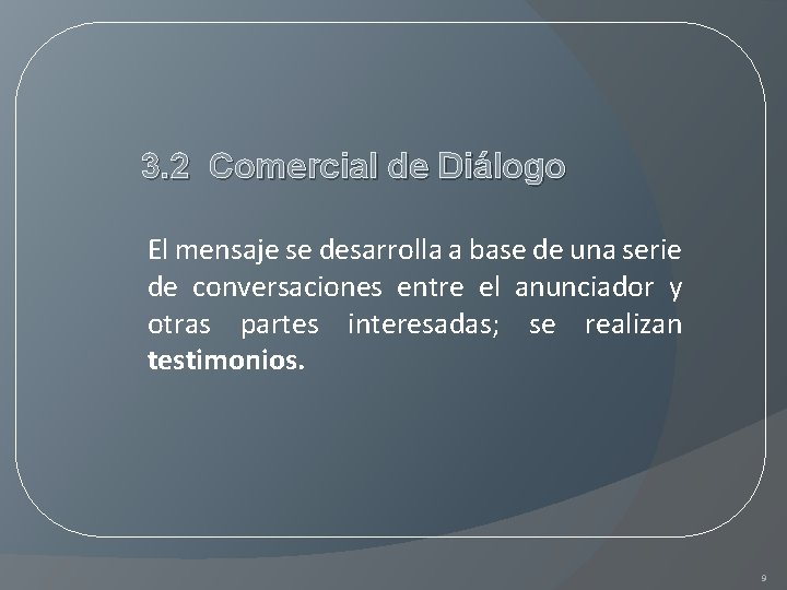 3. 2 Comercial de Diálogo El mensaje se desarrolla a base de una serie