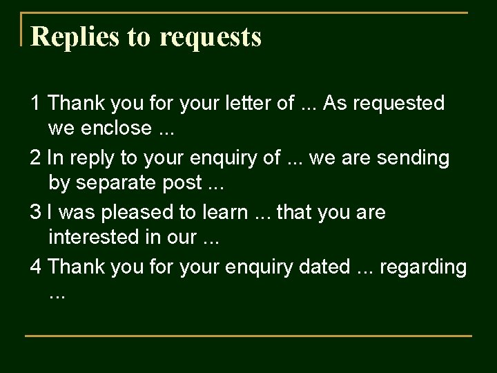 Replies to requests 1 Thank you for your letter of. . . As requested