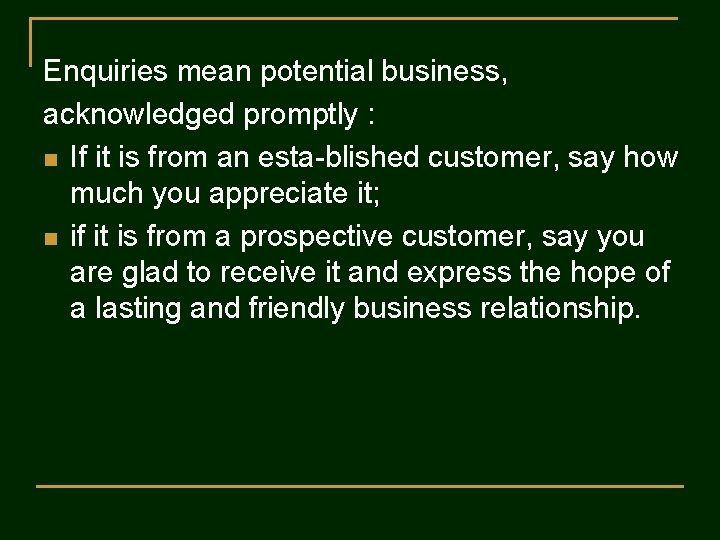 Enquiries mean potential business, acknowledged promptly : n If it is from an esta