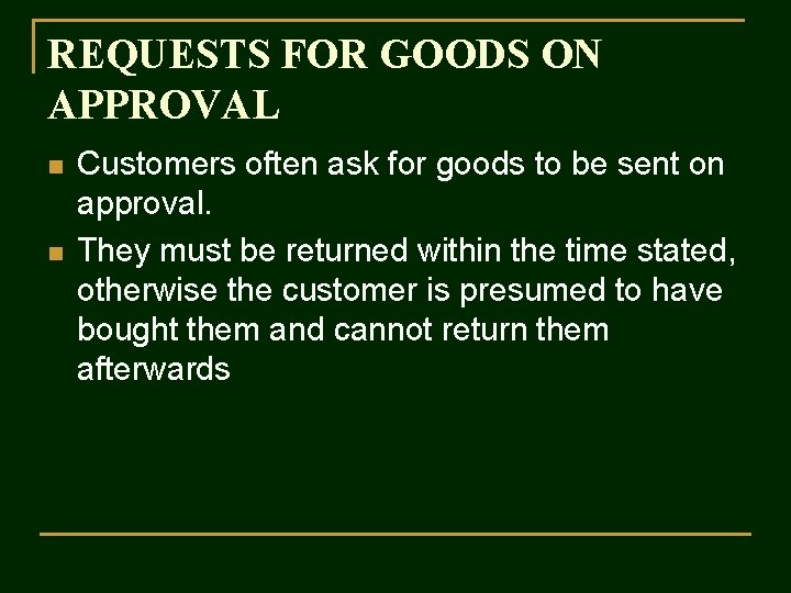 REQUESTS FOR GOODS ON APPROVAL n n Customers often ask for goods to be