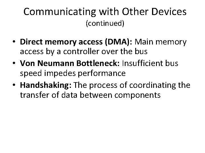 Communicating with Other Devices (continued) • Direct memory access (DMA): Main memory access by Communicating with Other Devices (continued) • Direct memory access (DMA): Main memory access by