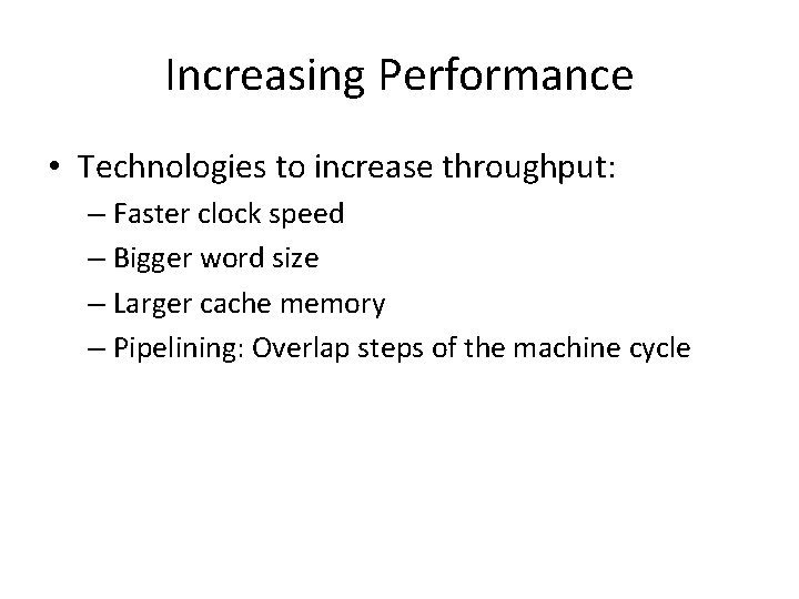 Increasing Performance • Technologies to increase throughput: – Faster clock speed – Bigger word Increasing Performance • Technologies to increase throughput: – Faster clock speed – Bigger word