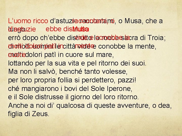 L’uomo ricco raccontami, o L’uomo ricco d’astuzie raccontami, o Musa, che a ebbe distrutto