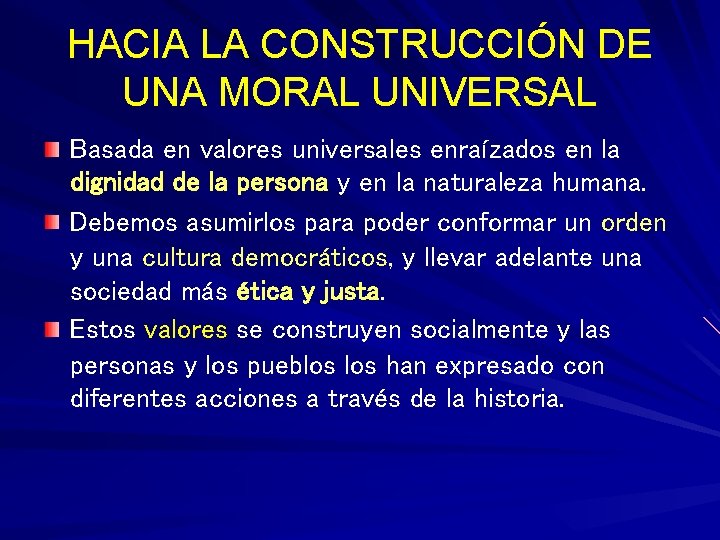 HACIA LA CONSTRUCCIÓN DE UNA MORAL UNIVERSAL Basada en valores universales enraízados en la