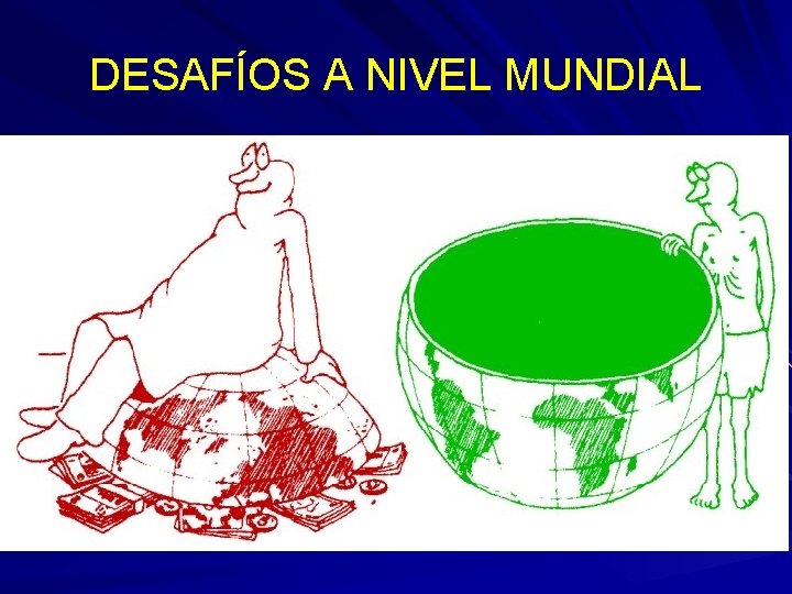 DESAFÍOS A NIVEL MUNDIAL 