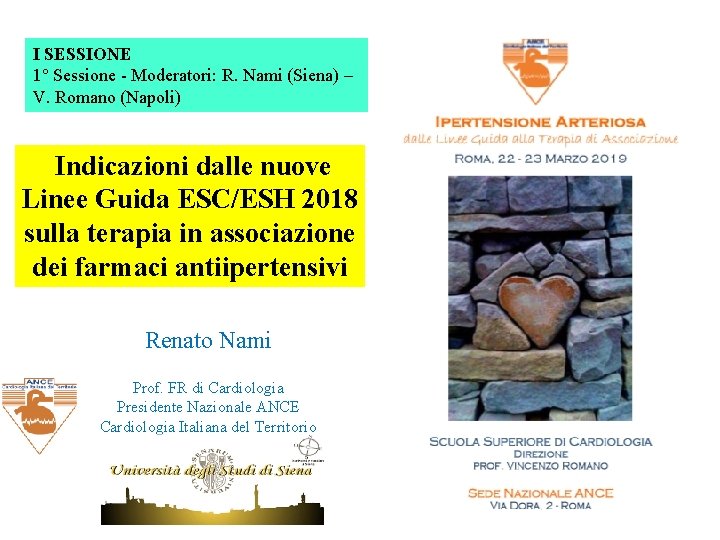 I SESSIONE 1° Sessione - Moderatori: R. Nami (Siena) – V. Romano (Napoli) Indicazioni