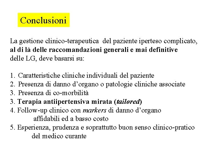 Conclusioni La gestione clinico-terapeutica del paziente iperteso complicato, al di là delle raccomandazioni generali