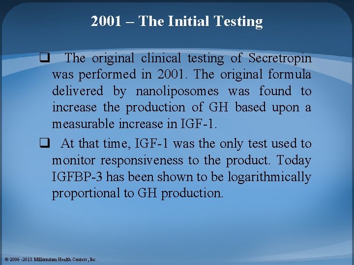 2001 – The Initial Testing q The original clinical testing of Secretropin was performed