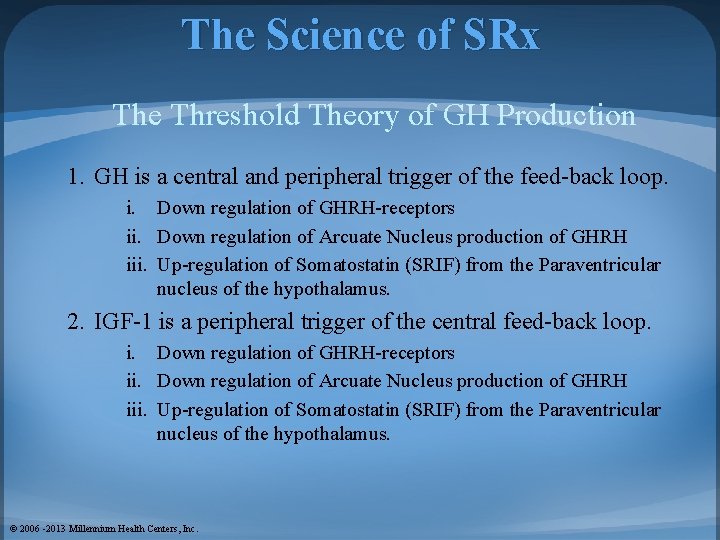 The Science of SRx The Threshold Theory of GH Production 1. GH is a