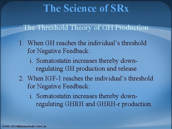 The Science of SRx The Threshold Theory of GH Production 1. When GH reaches