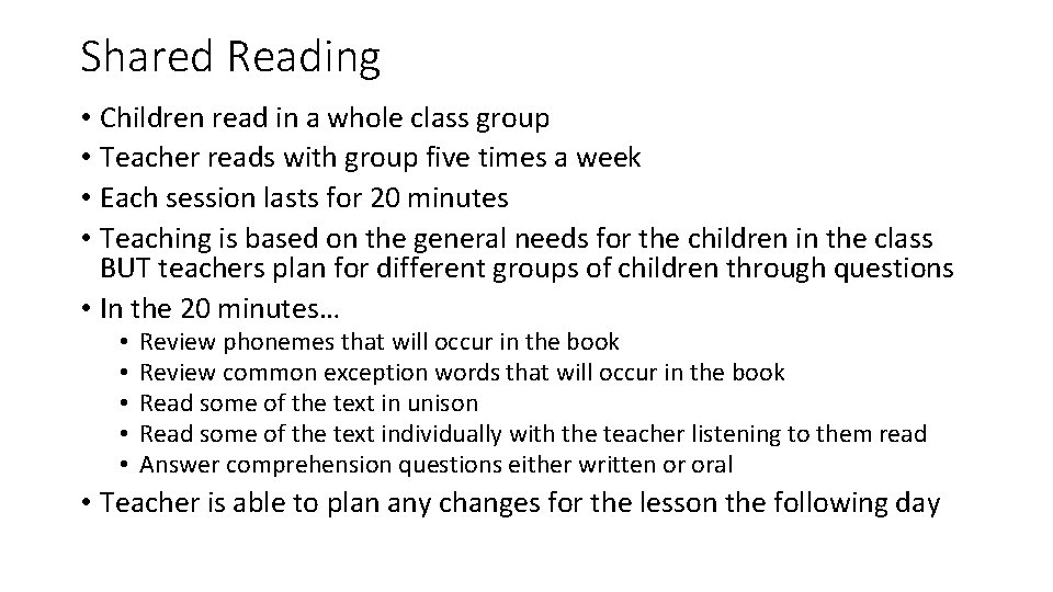 Shared Reading • Children read in a whole class group • Teacher reads with