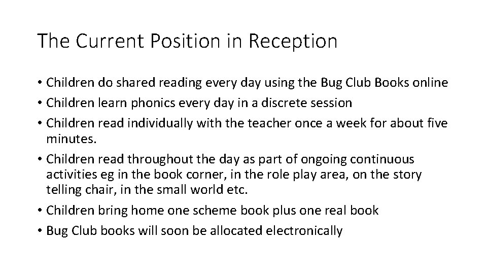 The Current Position in Reception • Children do shared reading every day using the