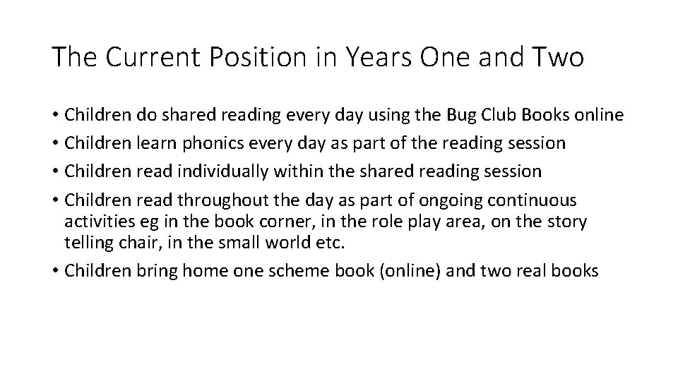 The Current Position in Years One and Two • Children do shared reading every