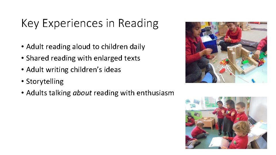 Key Experiences in Reading • Adult reading aloud to children daily • Shared reading
