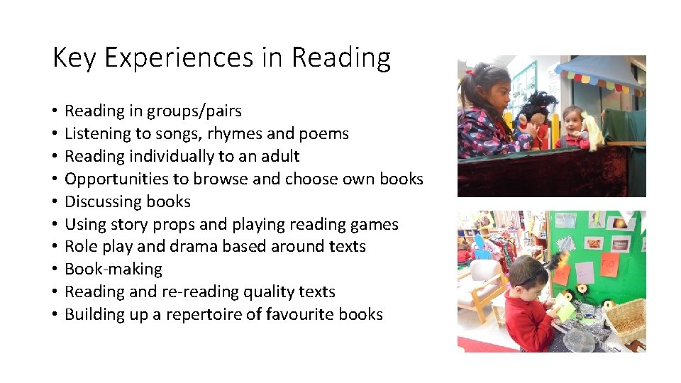 Key Experiences in Reading • • • Reading in groups/pairs Listening to songs, rhymes