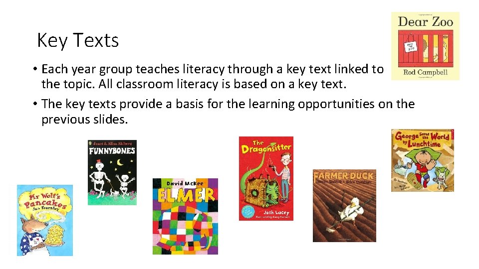 Key Texts • Each year group teaches literacy through a key text linked to