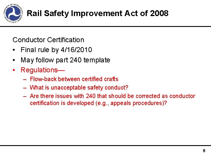 Rail Safety Improvement Act of 2008 Conductor Certification • Final rule by 4/16/2010 •