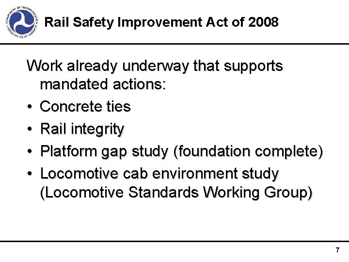 Rail Safety Improvement Act of 2008 Work already underway that supports mandated actions: •