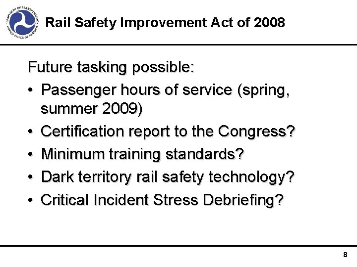 Rail Safety Improvement Act of 2008 Future tasking possible: • Passenger hours of service